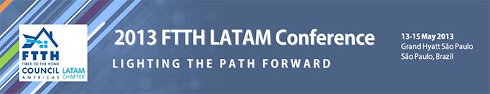 FTTH Conference LATAM 2013
